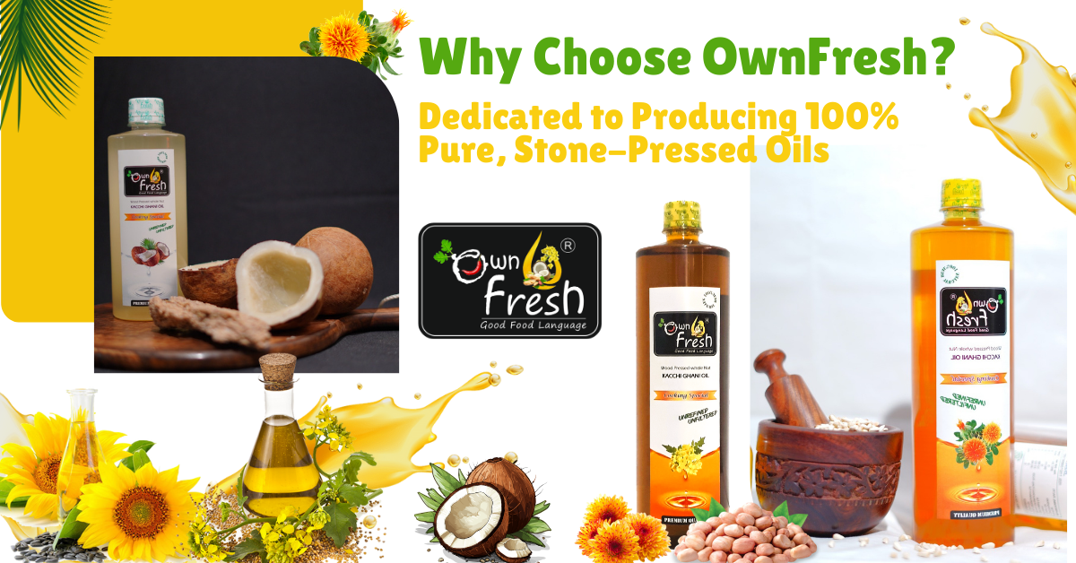 Why Choose OwnFresh? Dedicated to Producing 100% Pure, Stone-Pressed Oils